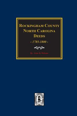 Rockingham County, North Carolina Deeds, 1785-1800.