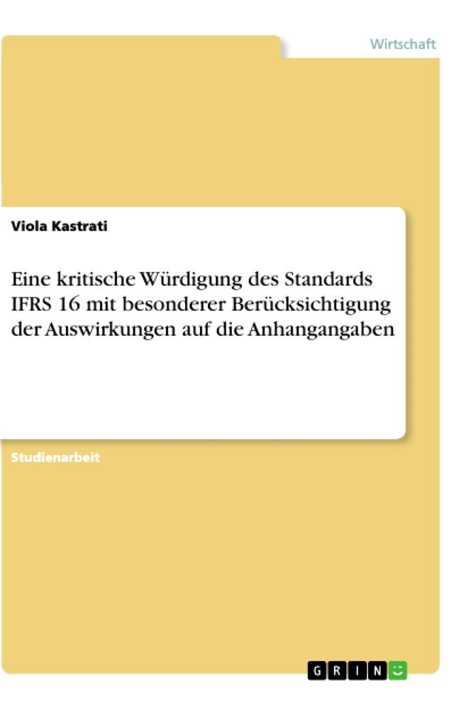 Eine kritische Würdigung des Standards IFRS 16 mit besonderer Berücksichtigung der Auswirkungen auf die Anhangangaben