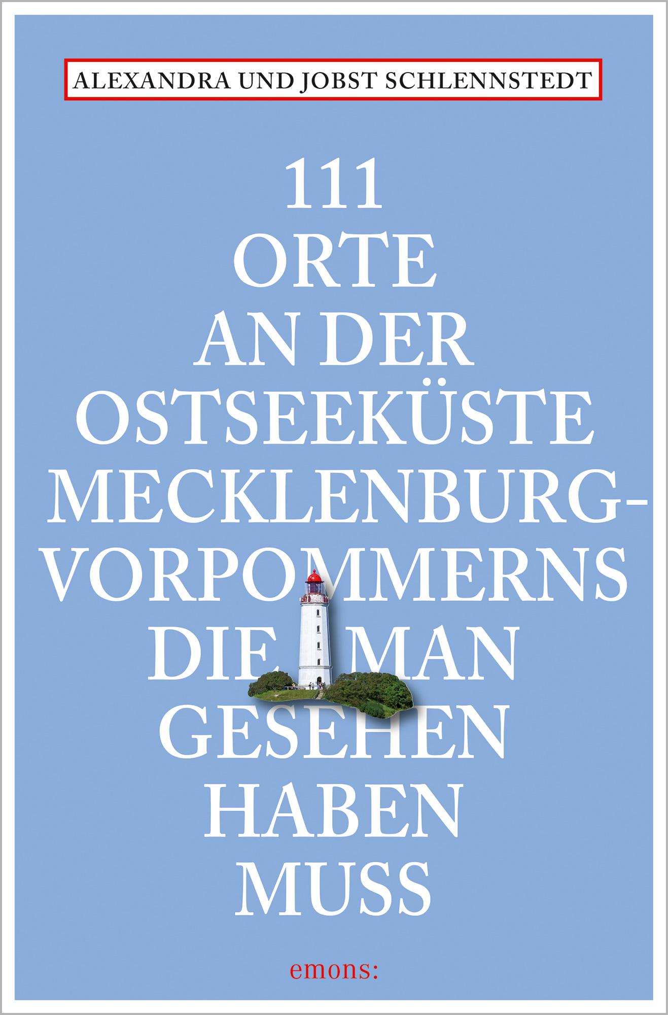 111 Orte an der Ostseeküste Mecklenburg-Vorpommerns, die man gesehen haben muss