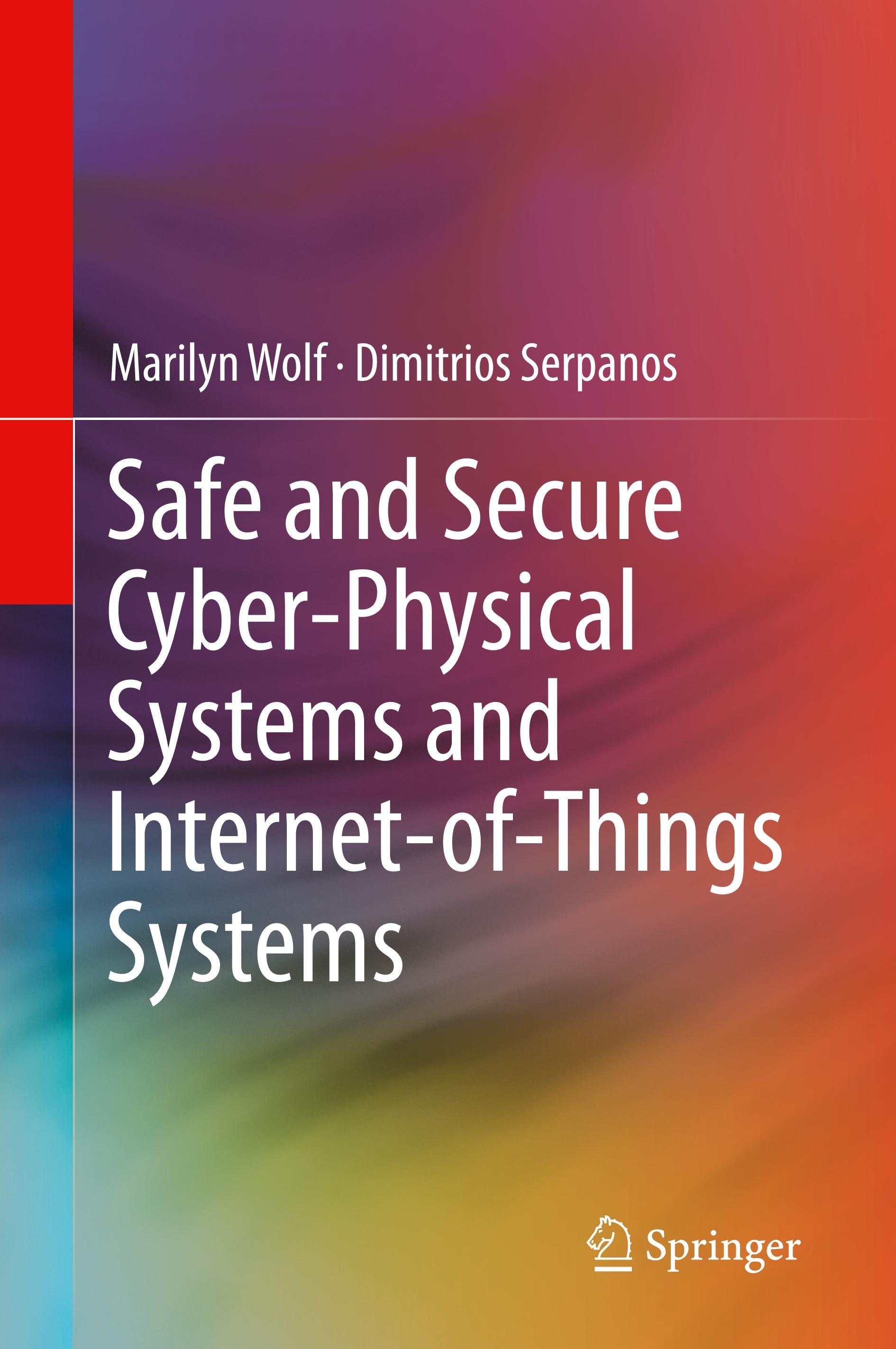 Safe and Secure Cyber-Physical Systems and Internet-of-Things Systems