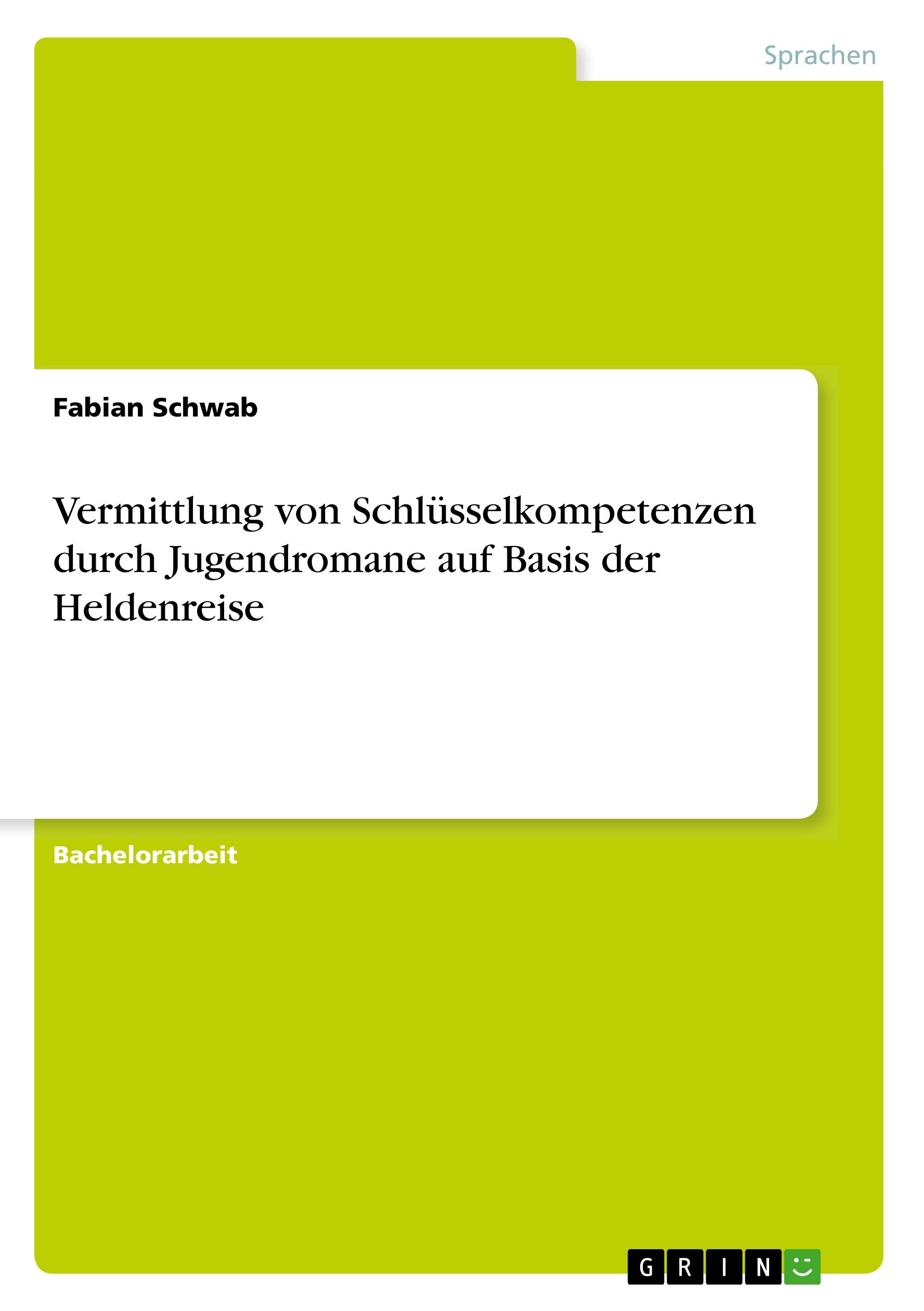 Vermittlung von Schlüsselkompetenzen durch Jugendromane auf Basis der Heldenreise