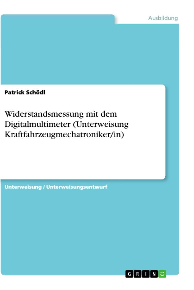 Widerstandsmessung mit dem Digitalmultimeter (Unterweisung Kraftfahrzeugmechatroniker/in)