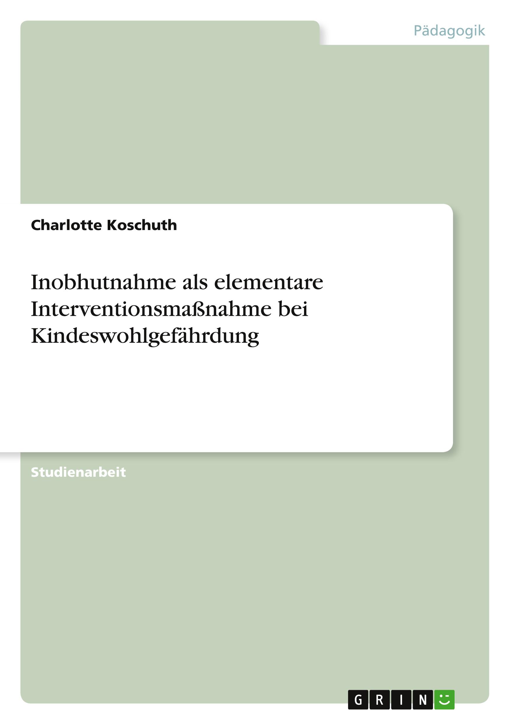 Inobhutnahme als elementare Interventionsmaßnahme bei Kindeswohlgefährdung