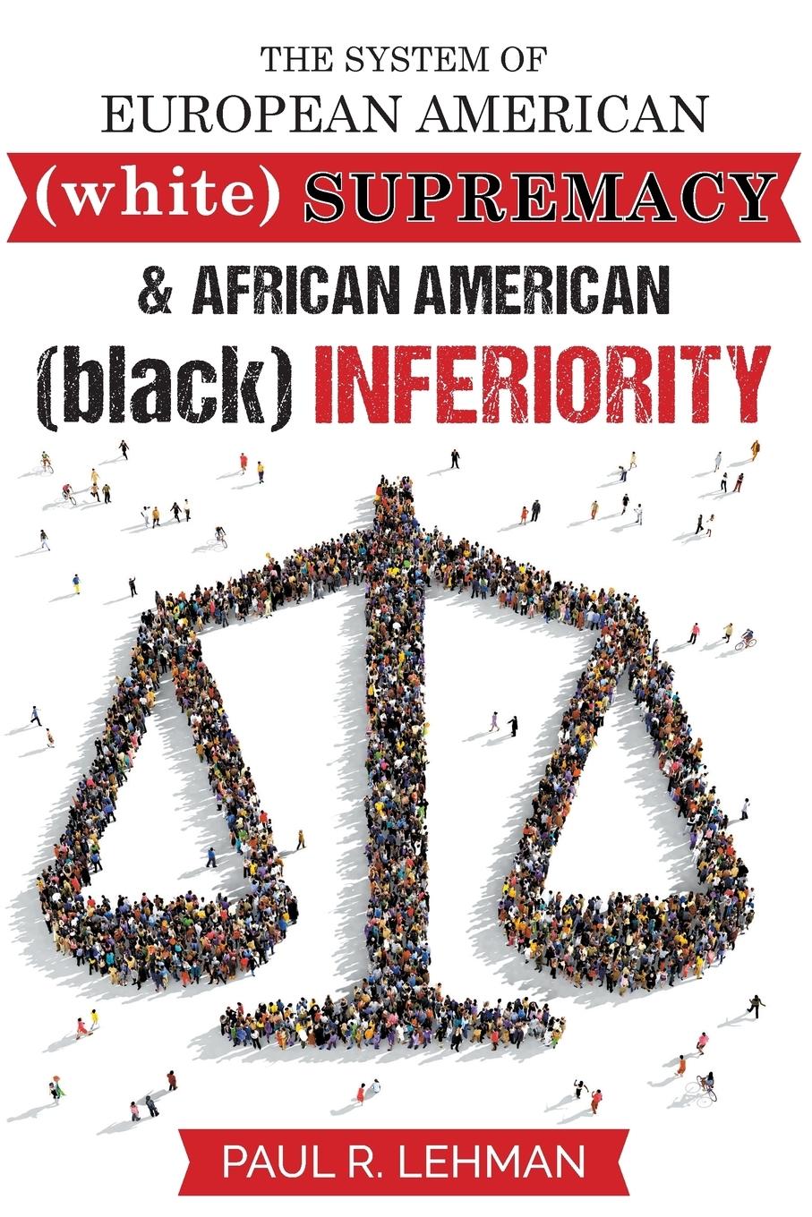 The System Of European American Supremacy And African American Inferiority