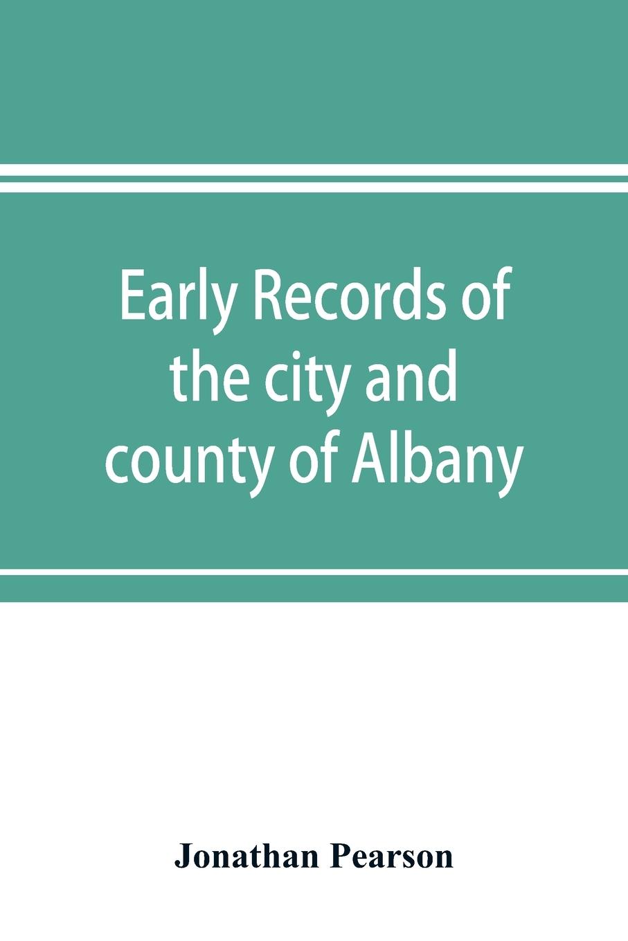 Early records of the city and county of Albany, and colony of Rensselaerswyck (1656-1675)