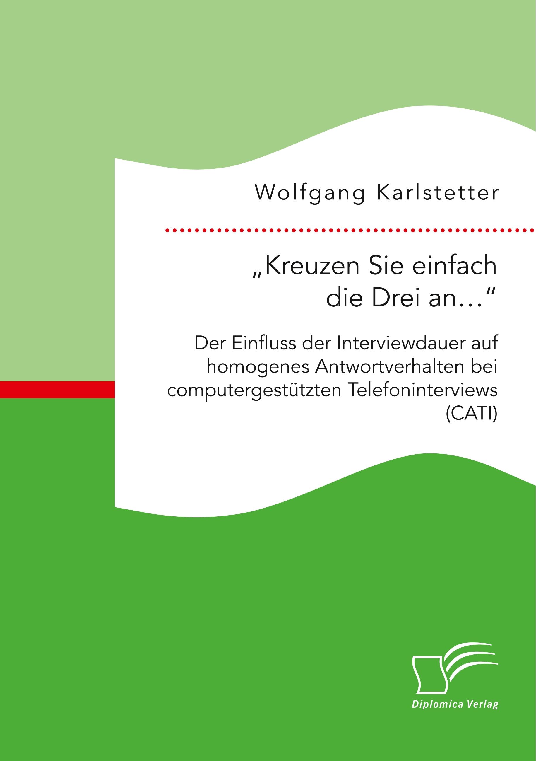 ¿Kreuzen Sie einfach die Drei an¿¿: Der Einfluss der Interviewdauer auf homogenes Antwortverhalten bei computergestützten Telefoninterviews (CATI)