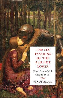 The Six Passions of the Red-Hot Lover: Find Out Which One is Yours