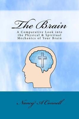 The Brain: A Comparative Look Into the Physical and Spiritual Mechanics of Your Brain