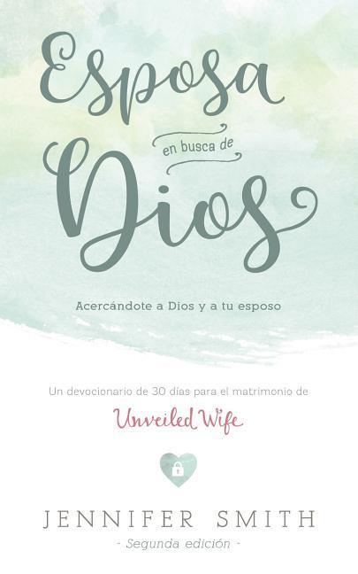 Esposa En Busca De Dios: Acercandote a Dios y a tu Esposo