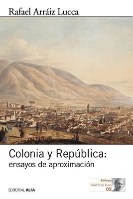 Colonia y República: Ensayos de aproximación