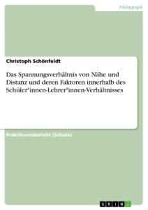 Das Spannungsverhältnis von Nähe und Distanz und deren Faktoren innerhalb des Schüler*innen-Lehrer*innen-Verhältnisses