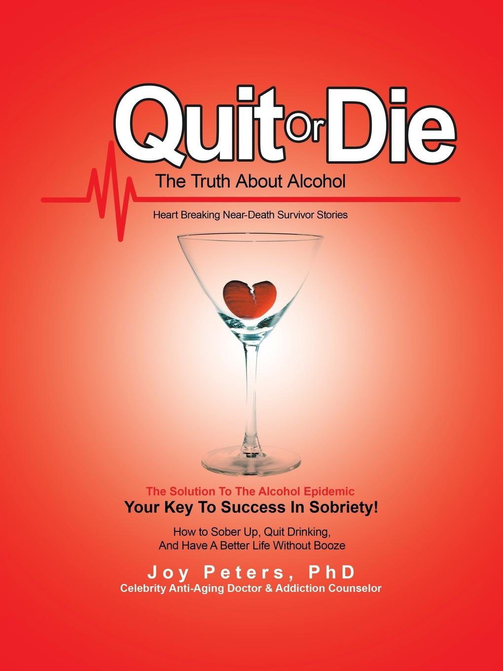 Quit or Die the Truth About Alcohol