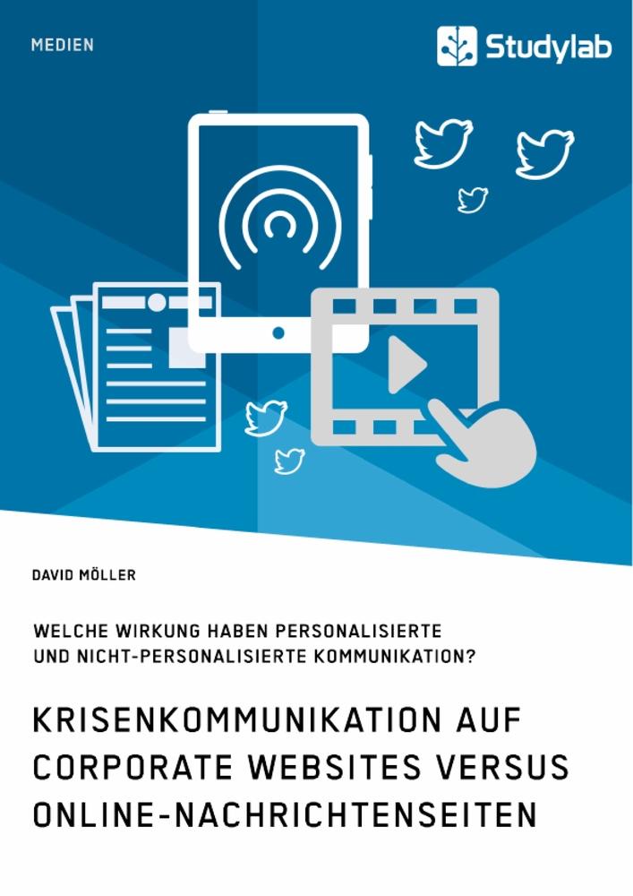 Krisenkommunikation auf Corporate Websites versus Online-Nachrichtenseiten. Welche Wirkung haben personalisierte und nicht-personalisierte Kommunikation?