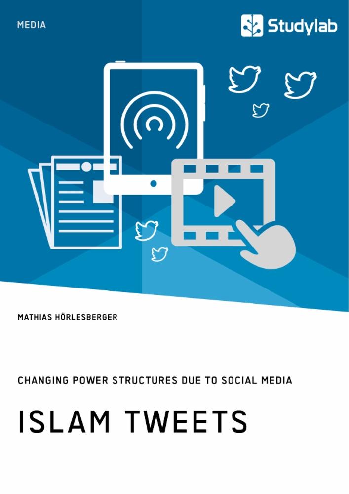 Islam Tweets. Changing Power Structures due to Social Media