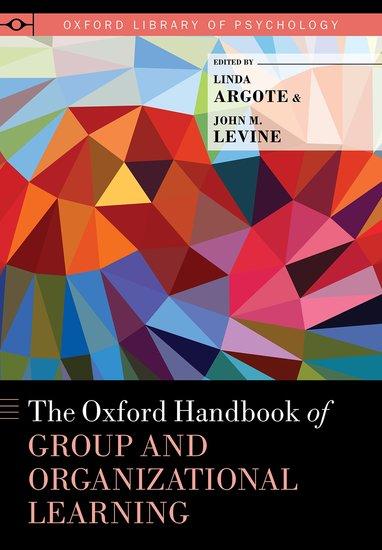 Oxford Handbook of Group and Organizational Learning