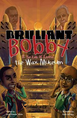 Brilliant Bobby and The Kids of Karma: Wax Museum