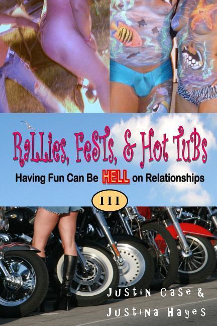 Rallies, Fests, & Hot Tubs: Having Fun Can Be HELL on Relationships I I I