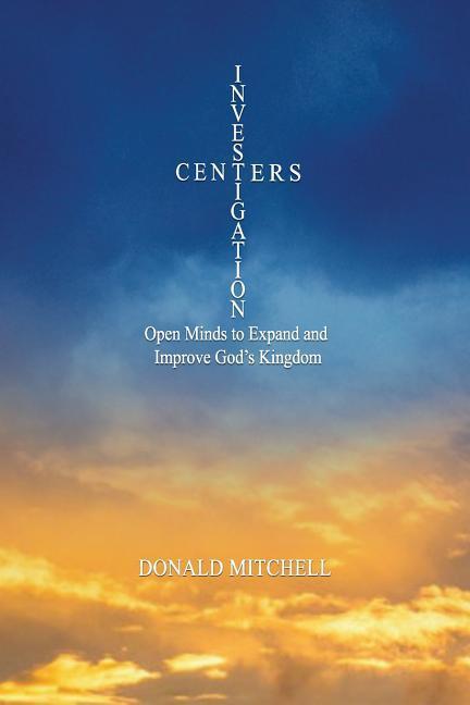 Investigation Centers: Open Minds to Expand and Improve God's Kingdom