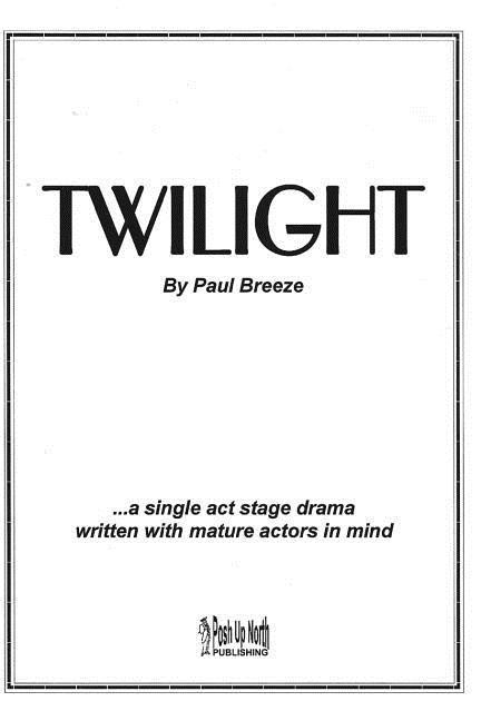 Twilight: a single act stage drama written with mature actors in mind.