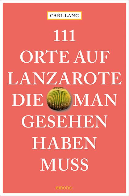 111 Orte auf Lanzarote, die man gesehen haben muss