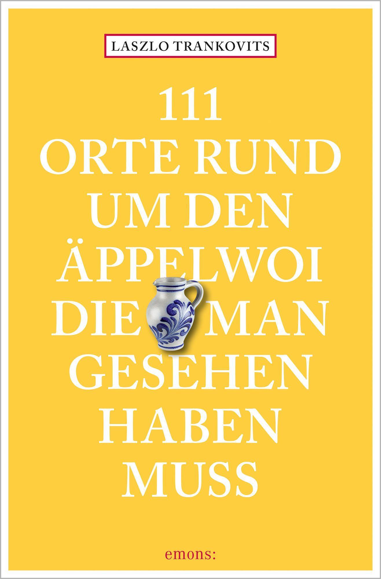 111 Orte rund um den Äppelwoi, die man gesehen haben muss