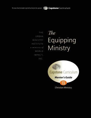 The Equipping Ministry, Mentor's Guide: Capstone Module 15, English