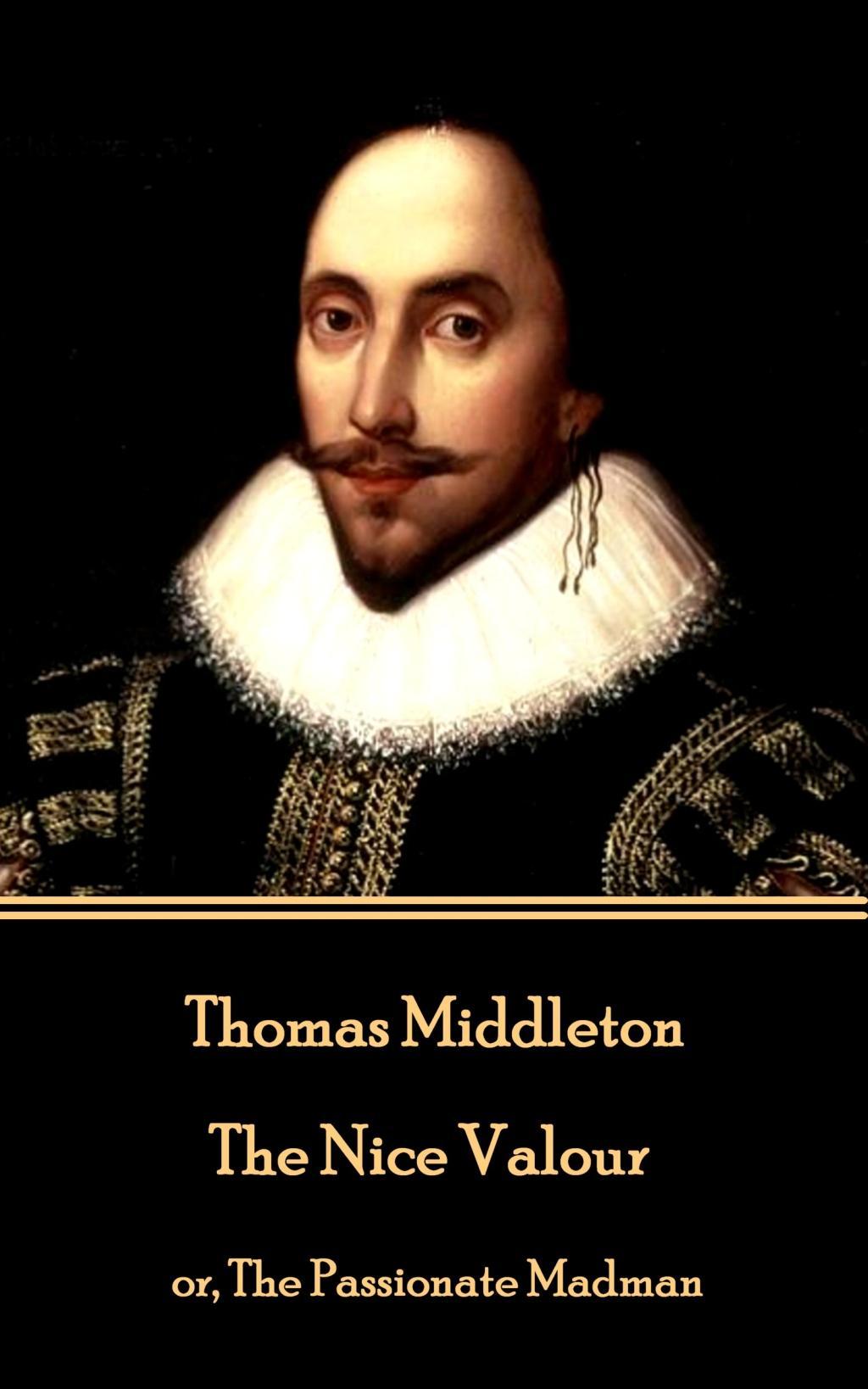 Thomas Middleton - The Nice Valour