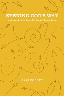 Seeking God's Way: Understanding the Gospel in Today's Modern World