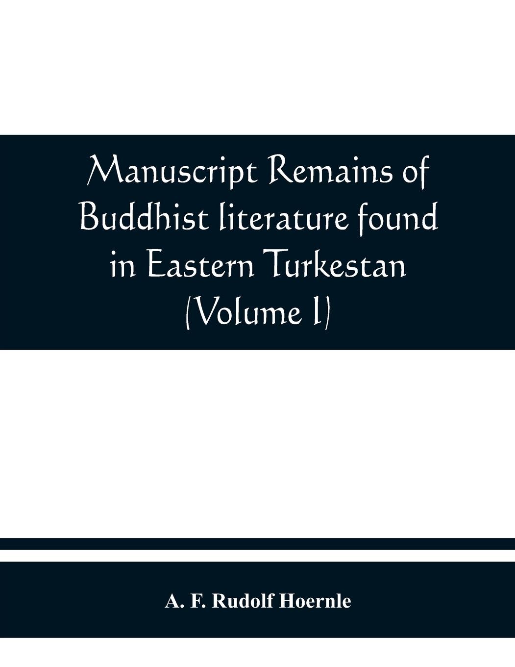 Manuscript remains of Buddhist literature found in Eastern Turkestan (Volume I)