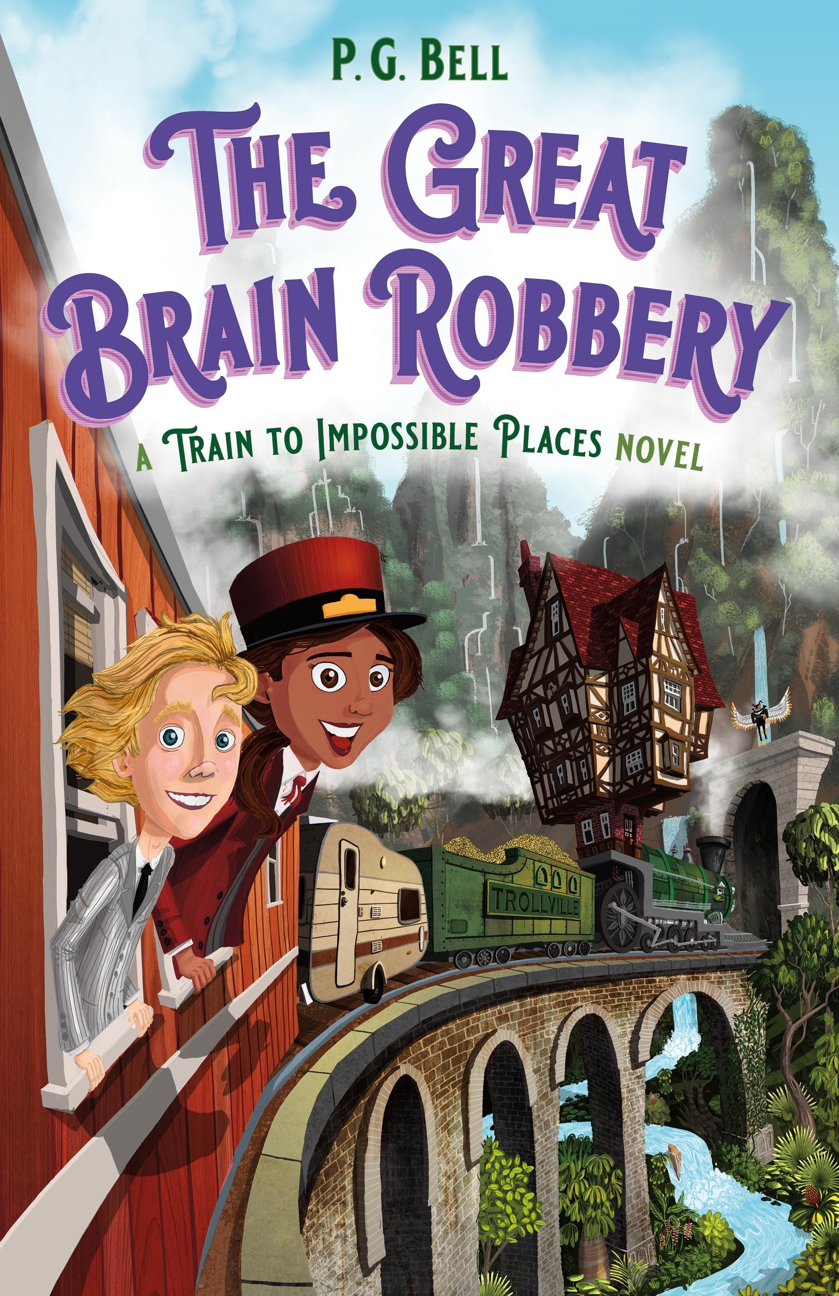 The Great Brain Robbery: A Train to Impossible Places Novel