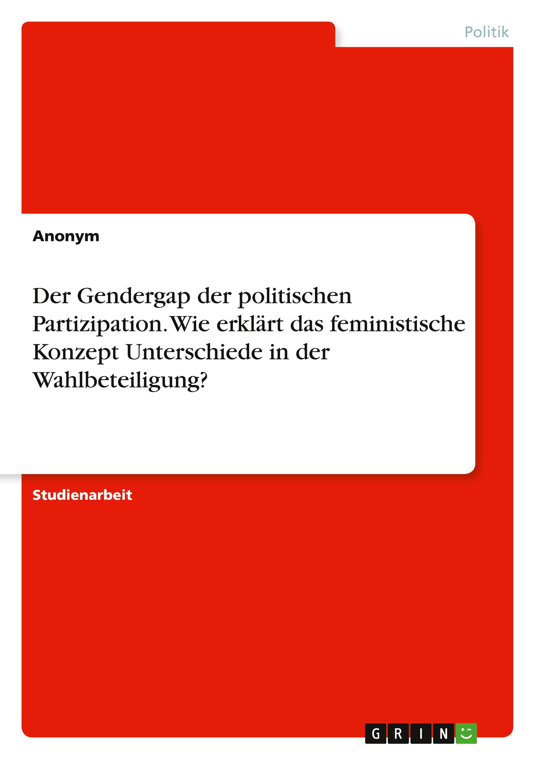 Der Gendergap der politischen Partizipation. Wie erklärt das feministische Konzept Unterschiede in der Wahlbeteiligung?