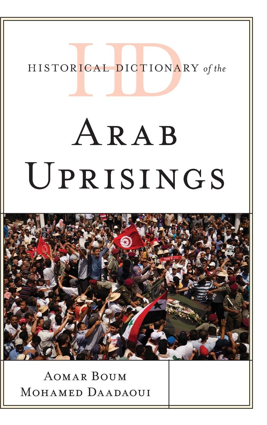 Historical Dictionary of the Arab Uprisings