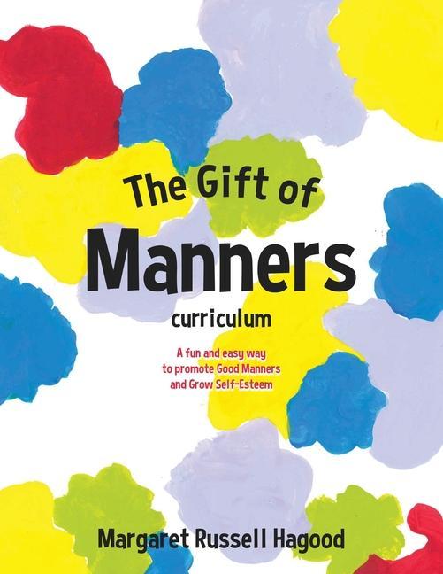 The Gift of Manners curriculum: A fun and easy way to promote Good Manners and Grow Self-Esteem