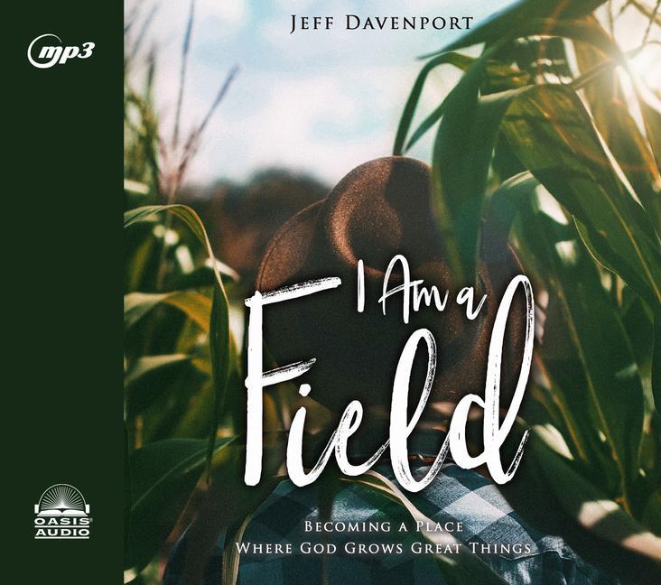 I Am a Field: Becoming a Place Where God Grows Great Things