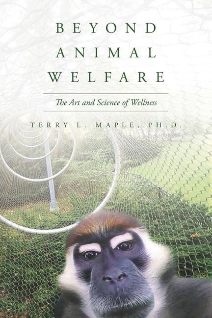 Beyond Animal Welfare: The Art and Science of Wellness