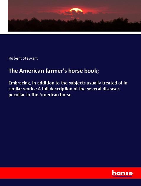 The American farmer's horse book;