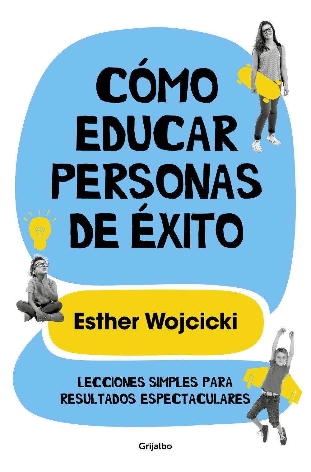 Cómo educar personas de éxito : lecciones simples para resultados espectaculares