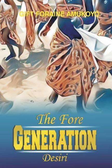 The Fore Generation Desiri