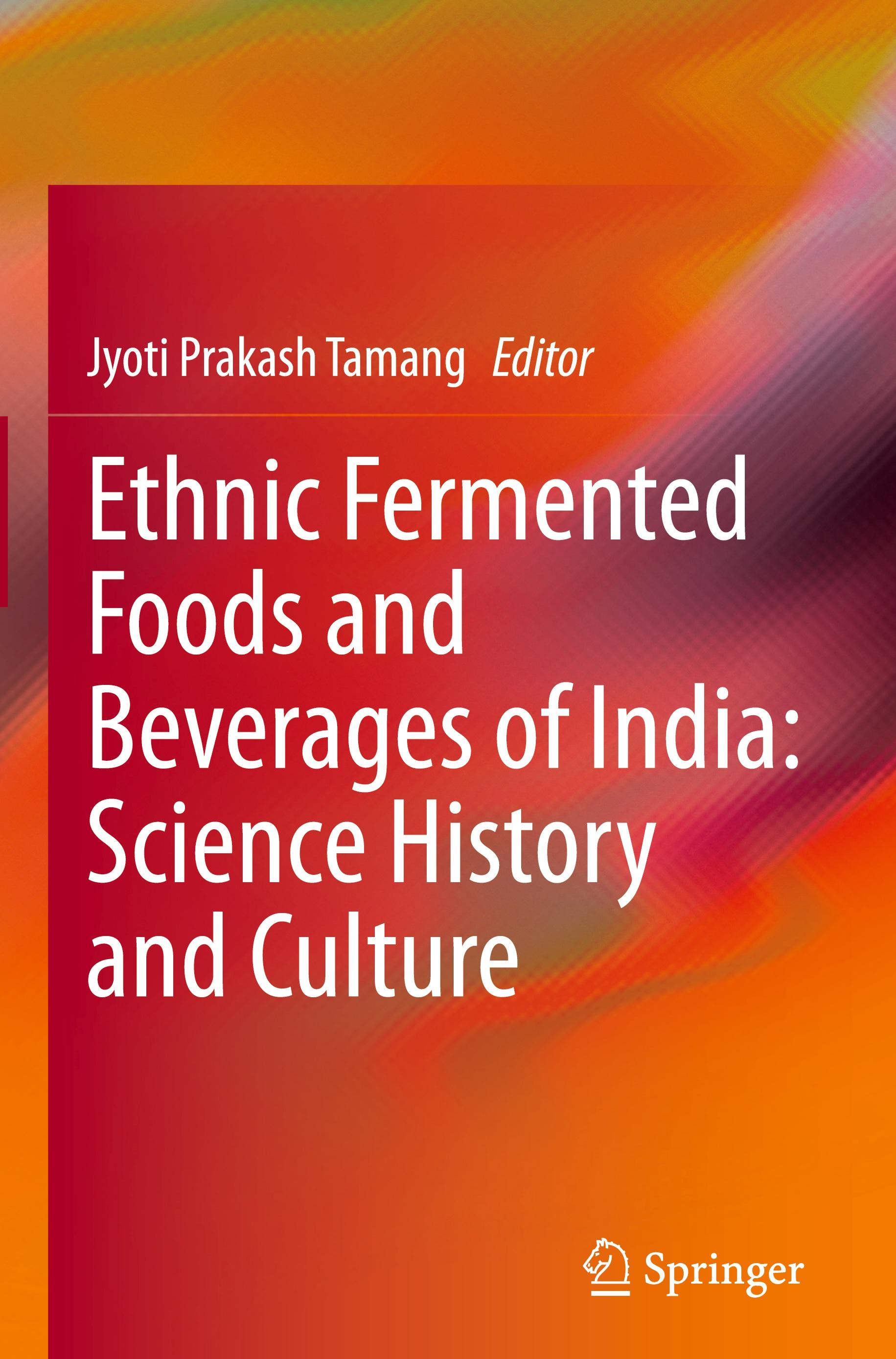 Ethnic Fermented Foods and Beverages of India: Science History and Culture