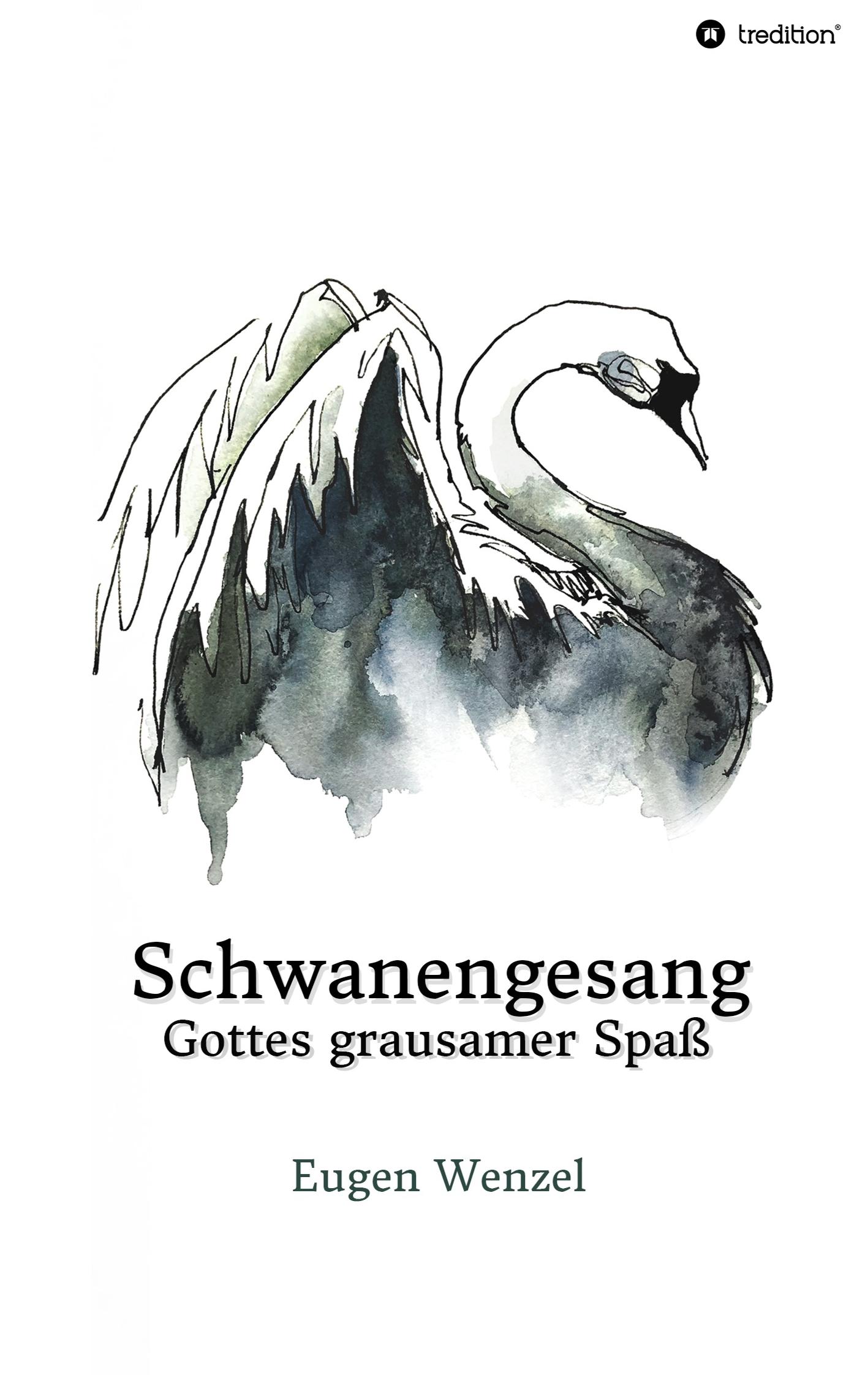 Schwanengesang. Gottes grausamer Spaß