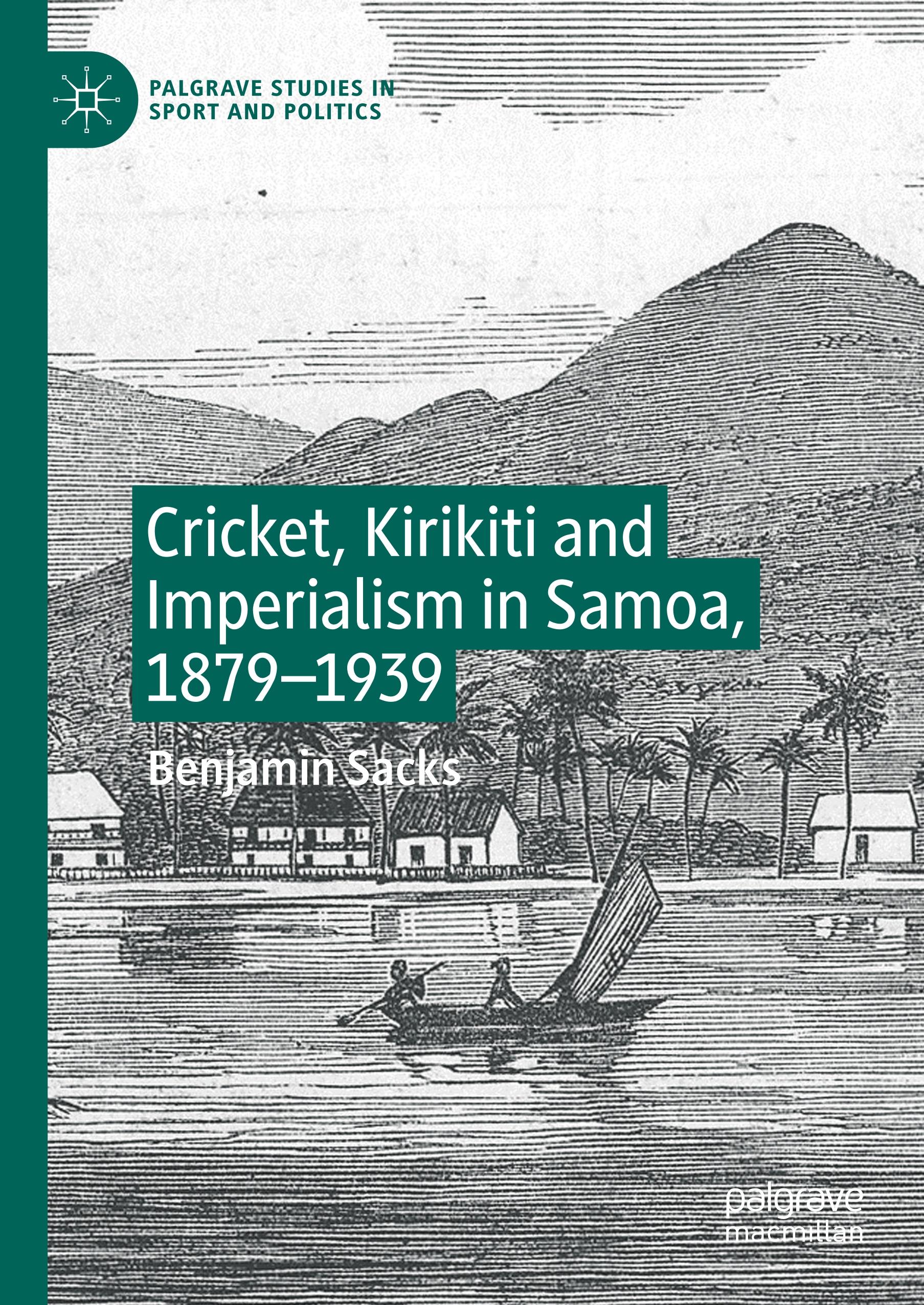 Cricket, Kirikiti and Imperialism in Samoa, 1879¿1939