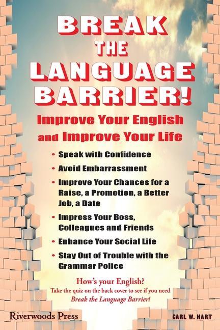 Break the Language Barrier!: Improve Your English and Improve Your Life