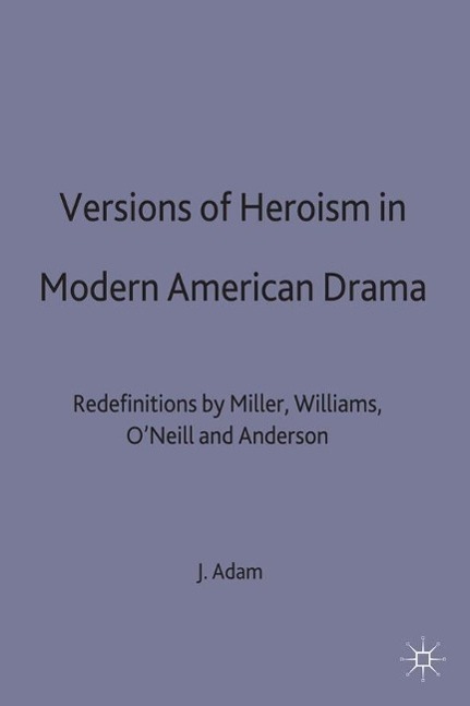 Versions of Heroism in Modern American Drama