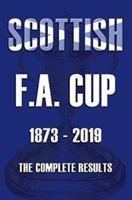 Scottish F.A.Cup 1873-2019 - The Complete Results