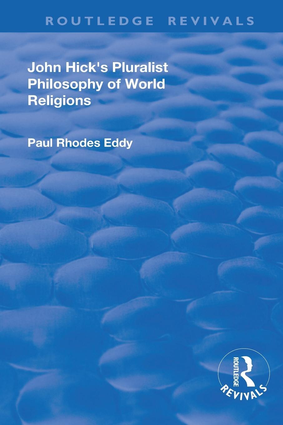 John Hick's Pluralist Philosophy of World Religions