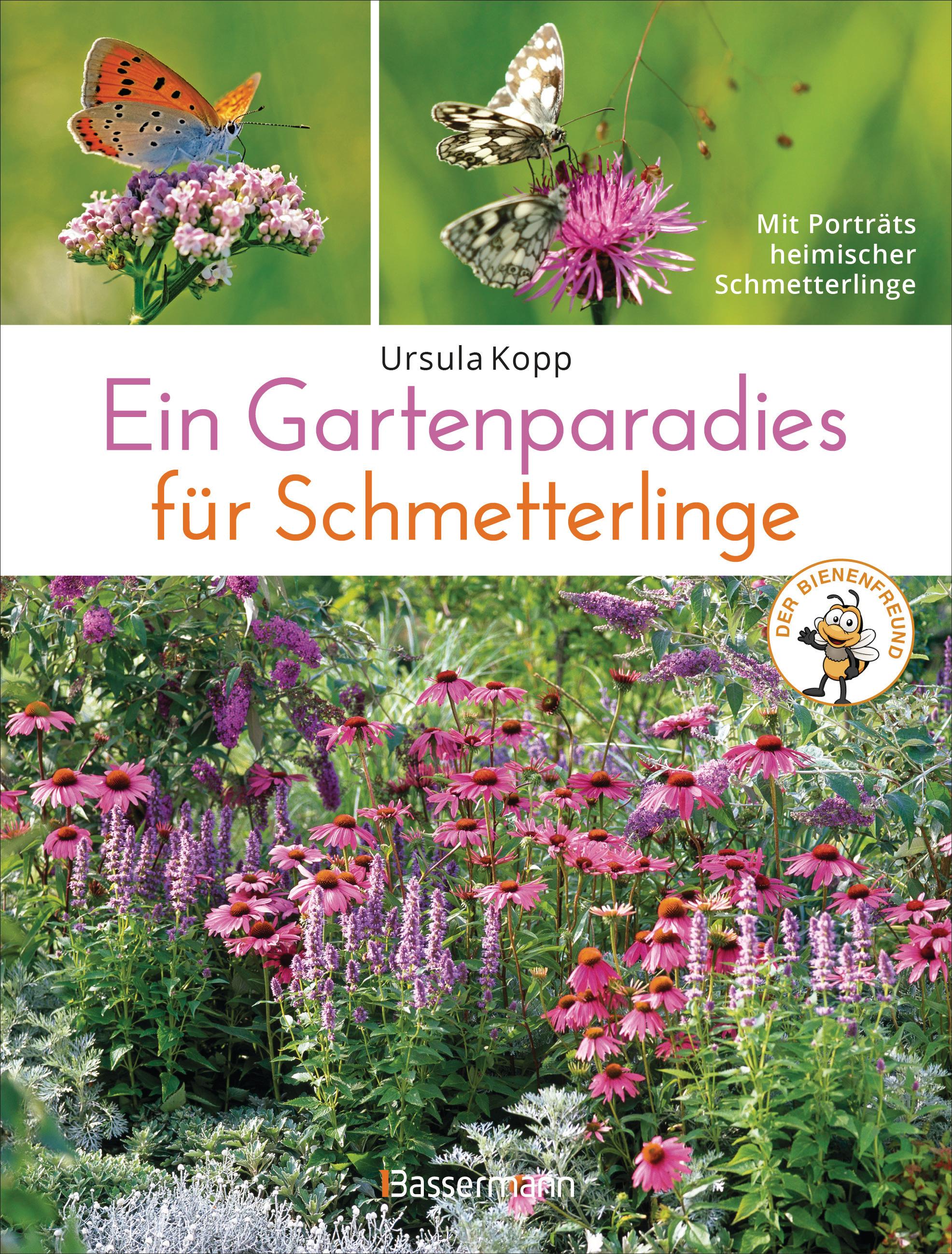 Ein Gartenparadies für Schmetterlinge. Die schönsten Blumen, Stauden, Kräuter und Sträucher für Falter und ihre Raupen. Artenschutz und Artenvielfalt im eigenen Garten. Natürlich bienenfreundlich.