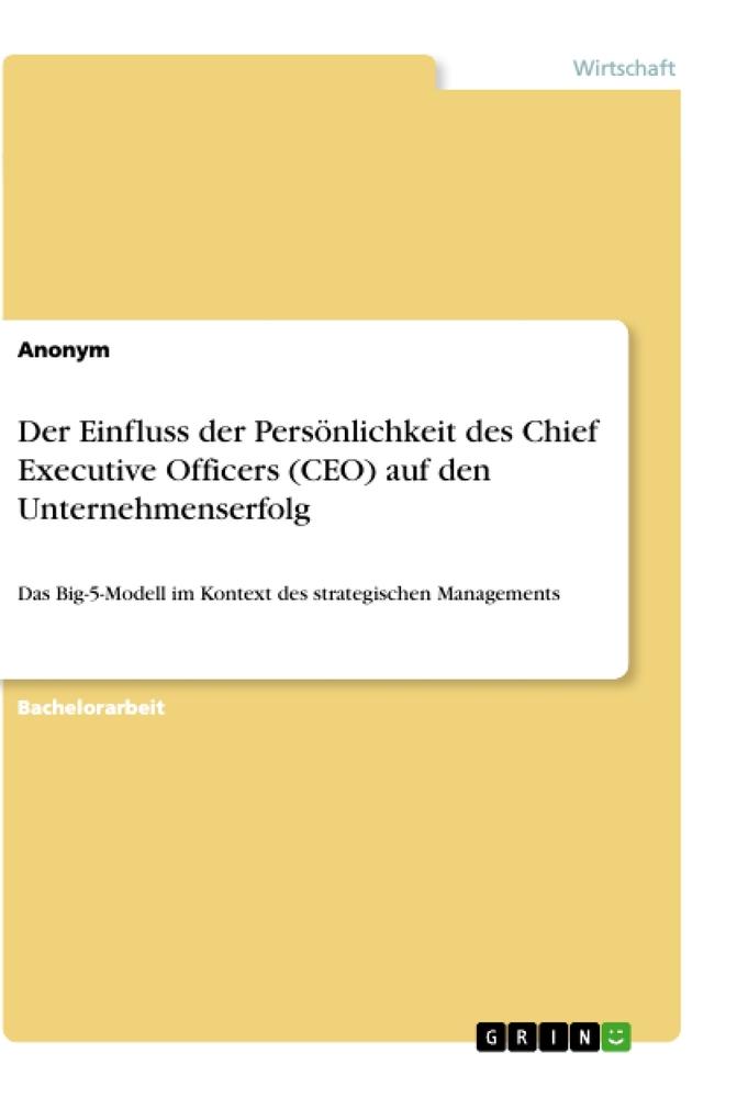 Der Einfluss der Persönlichkeit des Chief Executive Officers (CEO) auf den Unternehmenserfolg