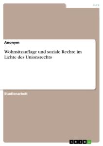 Wohnsitzauflage und soziale Rechte im Lichte des Unionsrechts