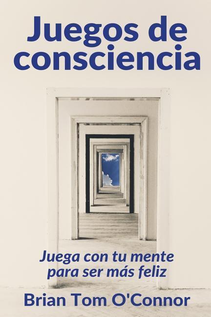 Juegos de consciencia: Juega con tu mente para ser más feliz