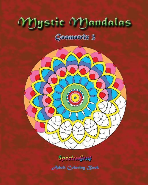 Mystic Mandalas: Geometrix 2: Adult Coloring Book